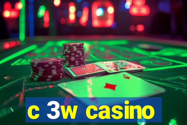 c 3w casino